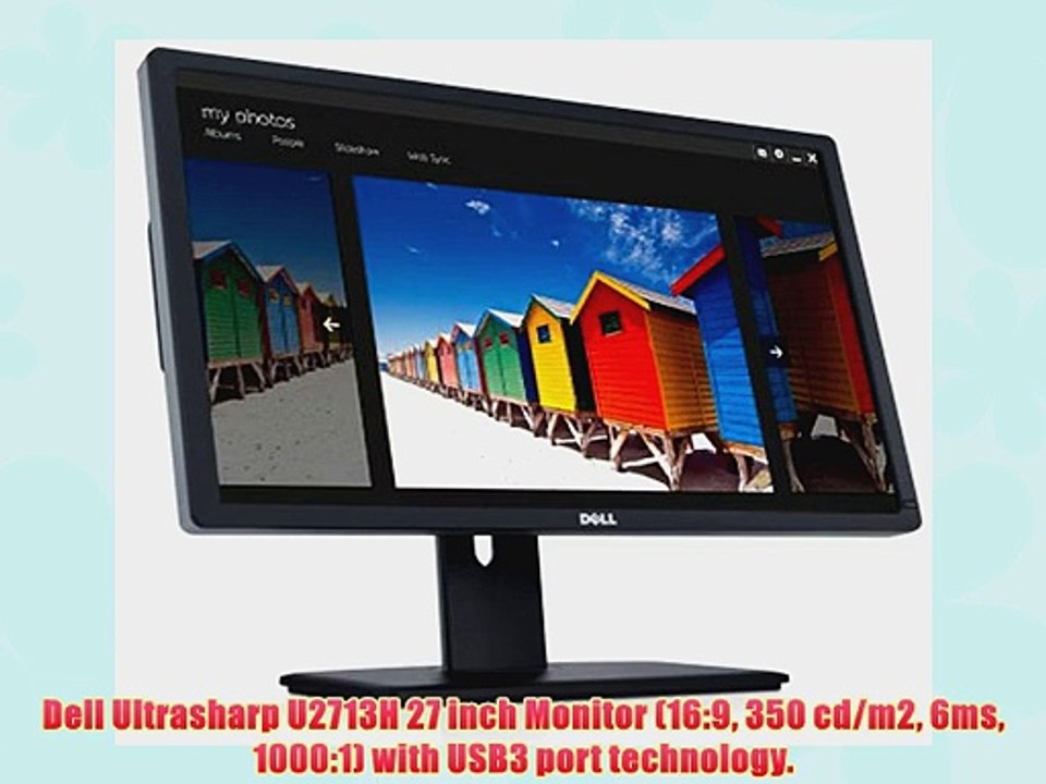 Dell Ultrasharp U2713H 27 inch Monitor (16:9 350 cd/m2 6ms 1000:1) with USB3 port technology.