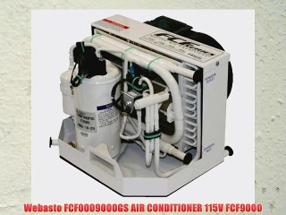 Webasto FCF0009000GS AIR CONDITIONER 115V FCF9000