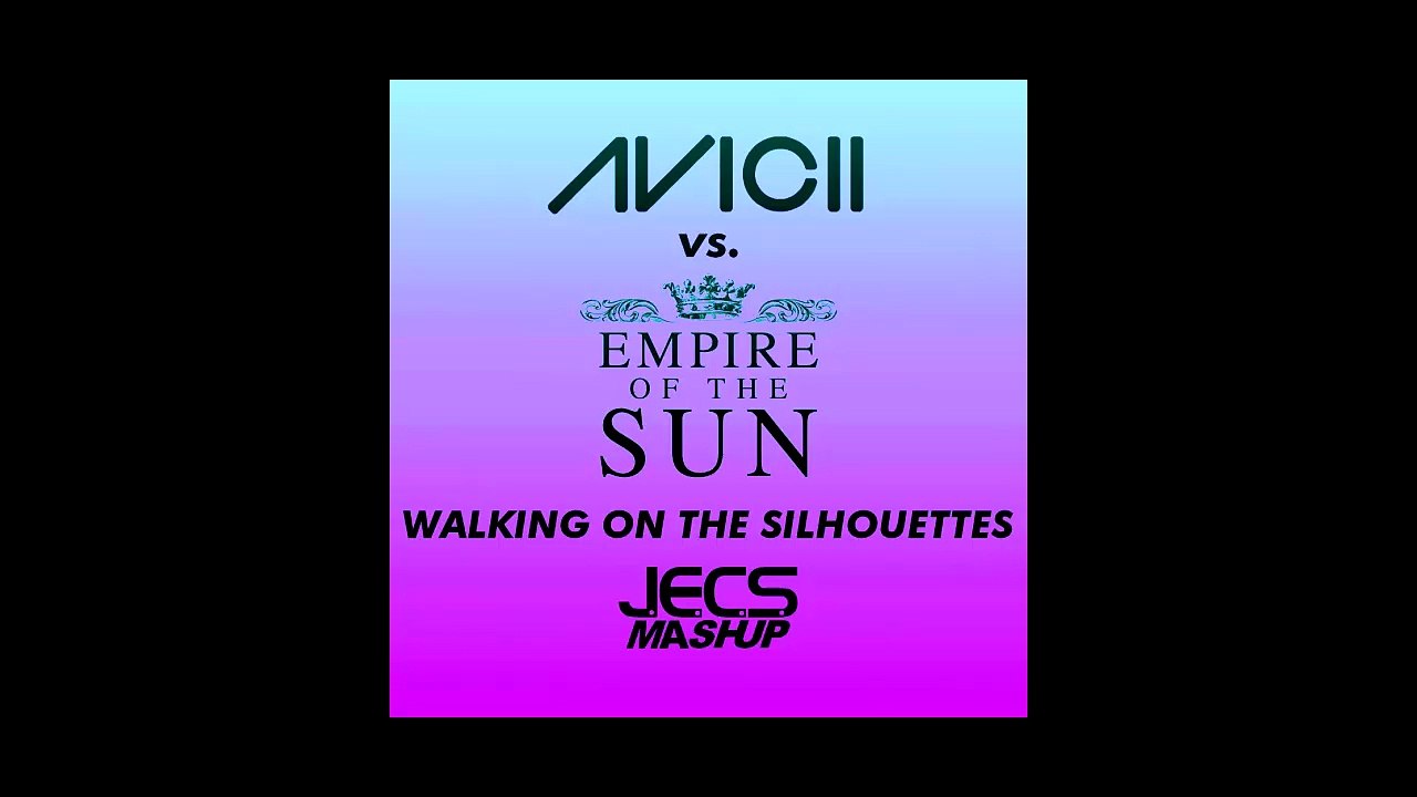 Avicii vs. Empire Of The Sun — Walking On The Silhouettes [JECS Radio Mashup]