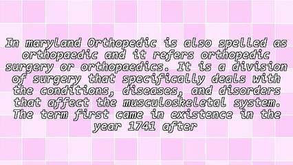 Basics About Maryland Orthopedic Surgeons