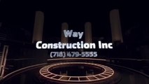 Way Construction Inc (718) 479-5555