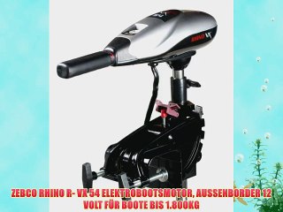 ZEBCO RHINO R- VX 54 ELEKTROBOOTSMOTOR AUSSENBORDER 12 VOLT F?R BOOTE BIS 1.800KG