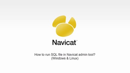 How to run SQL file in Navicat admin tool? (Windows & Linux)
