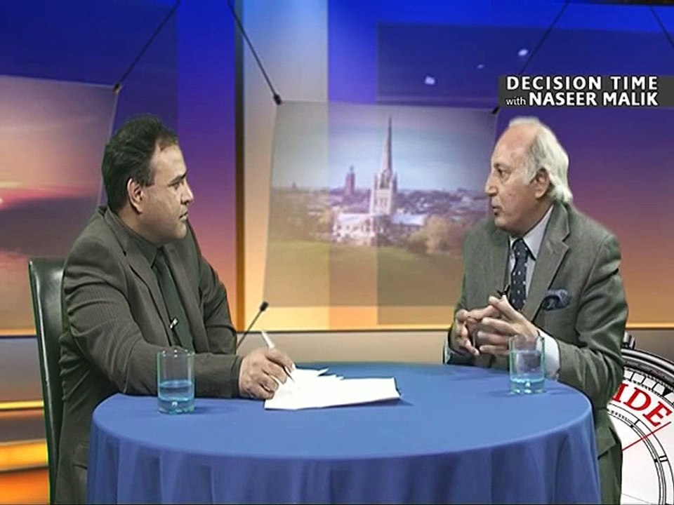 Decision Time with Naseer Malik GUEST Ex Lord Mayor and longest serving Asian councilor in Britain Mr Ghazenfer Khaliq