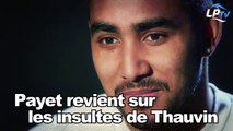 Payet revient sur les insultes de Thauvin