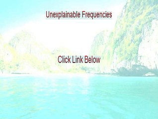 Unexplainable Frequencies Review (Watch this)