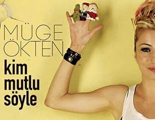 Müge Ökten Ft. Doğuş - Kim Mutlu Söyle (2015)