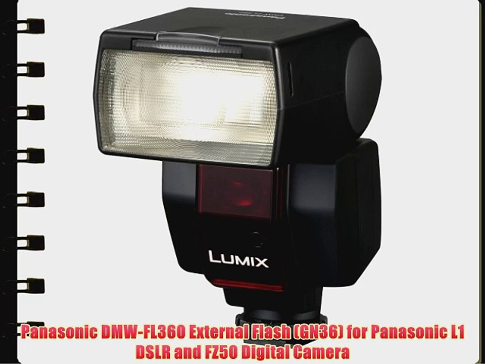Panasonic DMW-FL360 External Flash (GN36) for Panasonic L1 DSLR and FZ50 Digital Camera