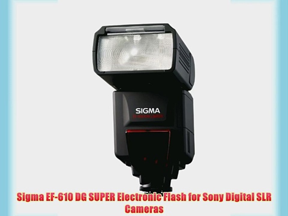 Sigma EF-610 DG SUPER Electronic Flash for Sony Digital SLR Cameras