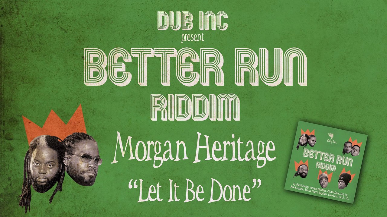 Morgan Heritage - Let It Be Done (Album "Better Run Riddim" Produced by DUB INC)