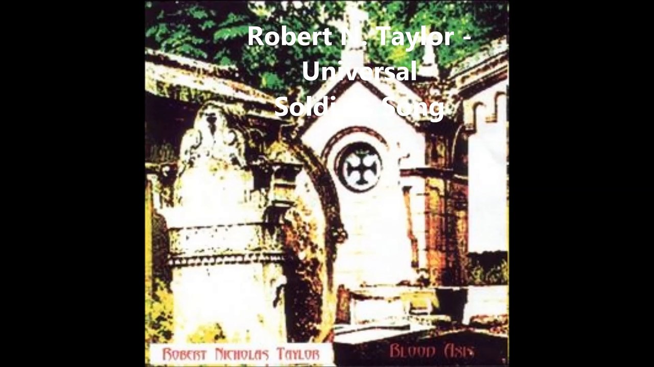 Robert N. Taylor - Universal Soldiers Song