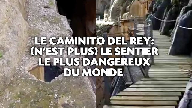 Le Caminito del Rey (n'est plus) le sentier le plus dangereux du monde.