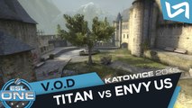 ESL One Katowice 2015 - Poule A - Titan vs EnVyUs - Cobblestone