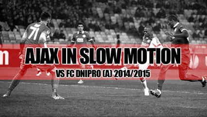 Ajax vs FC Dnipro in Slow Motion (A) 2014/2015