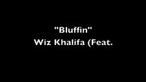 Wiz Khalifa (Feat. Berner) - Bluffin Lyrics