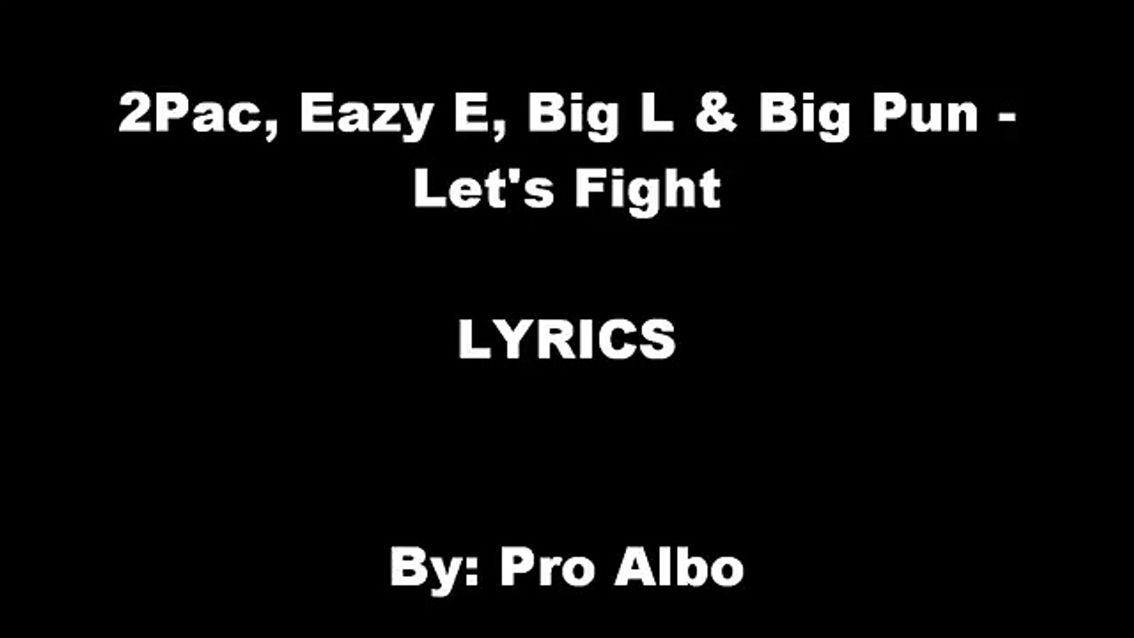 2Pac, Big L, Eazy E & Big Pun - Let's Fight (LYRICS)