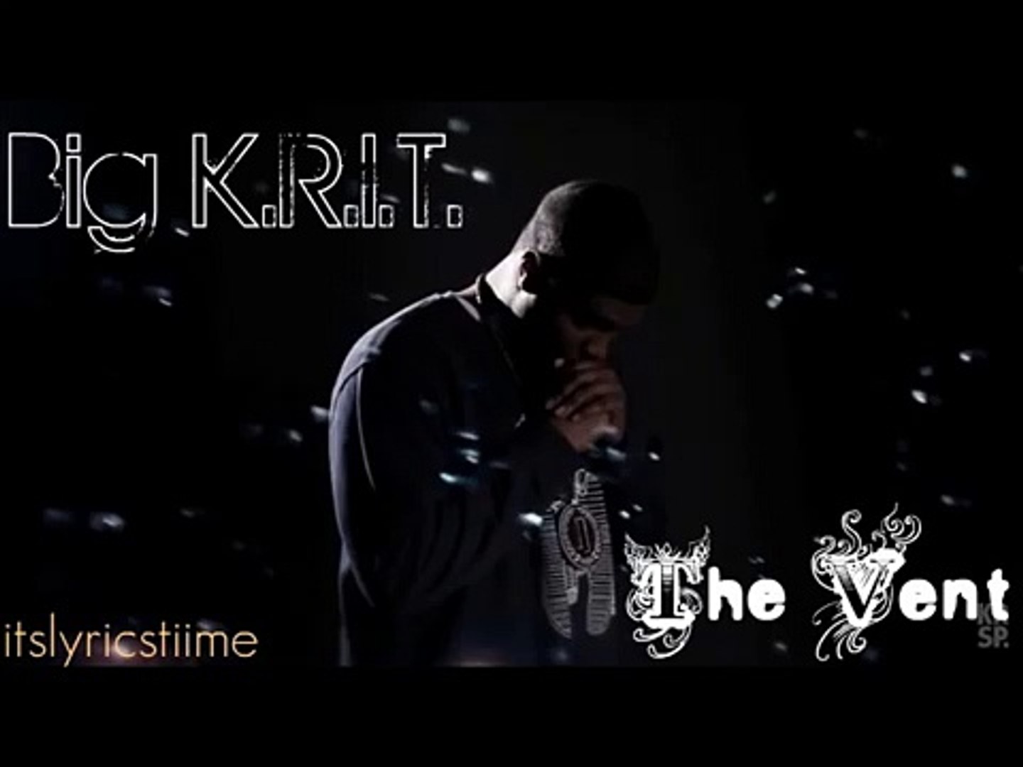 Big K R I T The Vent Lyrics Hd Video Dailymotion