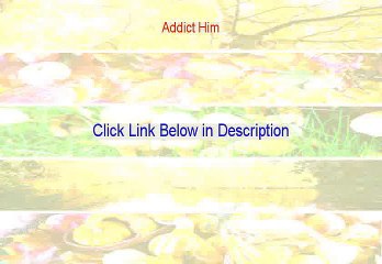 Addict Him Download (addict him to you pdf 2015)