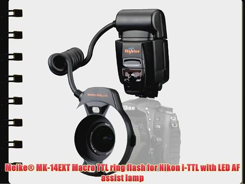 Meike? MK-14EXT Macro TTL ring flash for Nikon i-TTL with LED AF assist lamp