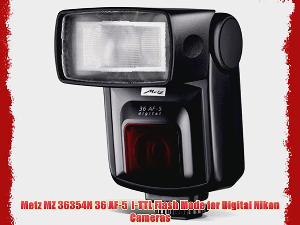 Metz MZ 36354N 36 AF-5 I-TTL Flash Mode for Digital Nikon Cameras - video  Dailymotion