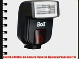 Bolt VS-260 Mini On-Camera Flash For Olympus/Panasonic TTL