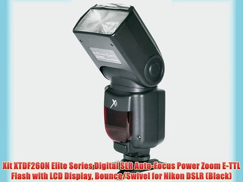 Xit XTDF260N Elite Series Digital SLR Auto-Focus Power Zoom E-TTL Flash with LCD Display Bounce/Swivel