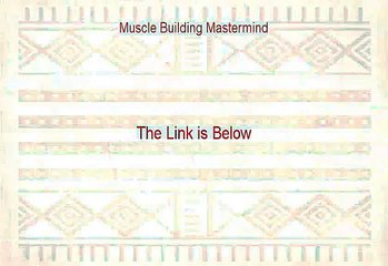 Muscle Building Mastermind Reviewed [Watch my Review 2015]