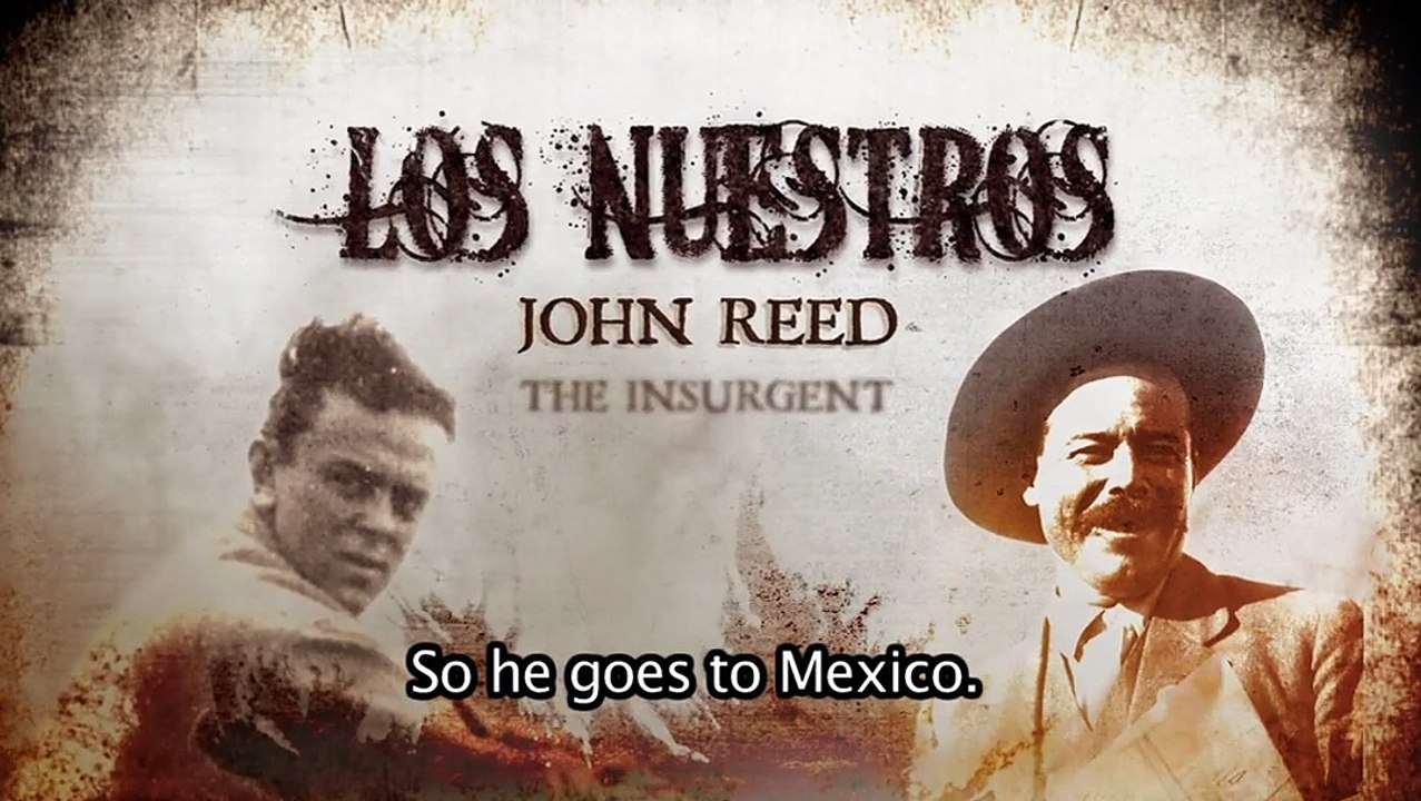Los Nuestros - JOHN REED THE INSURGENT (II)