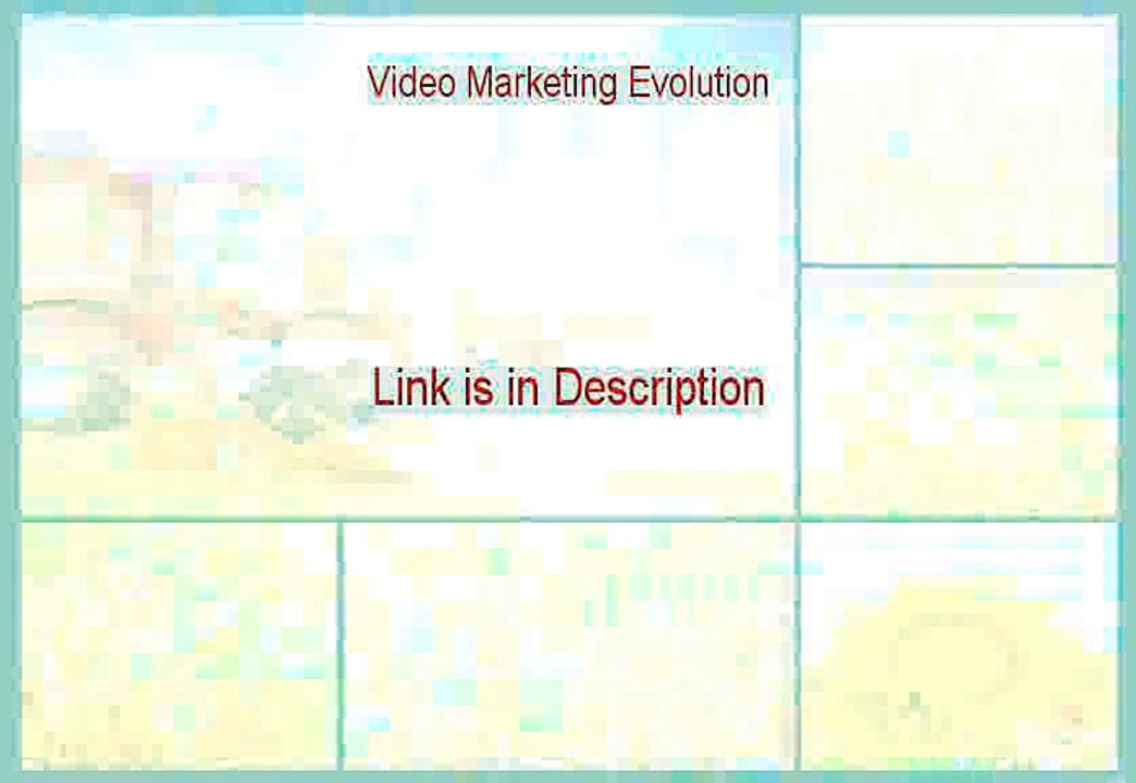 Video Marketing Evolution Reviewed - Video Marketing Evolution