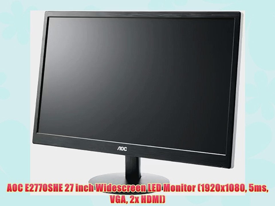 AOC E2770SHE 27 inch Widescreen LED Monitor (1920x1080 5ms VGA 2x HDMI)