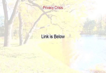 Privacy Crisis Reviewed (Watch this)