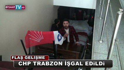 CHP Trabzon işgal edildi
