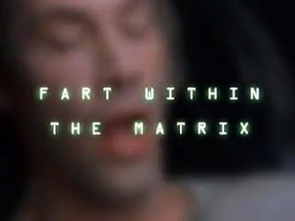 Funny Videos -Matrix Fart - EXTREMELY FUNNY