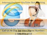 1-888-959-1458 Internet Explorer YouTube not working, can't connect to server, closes automatically