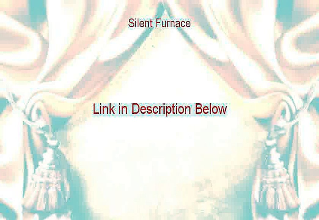 Silent Furnace Reviews [Hear my Review]