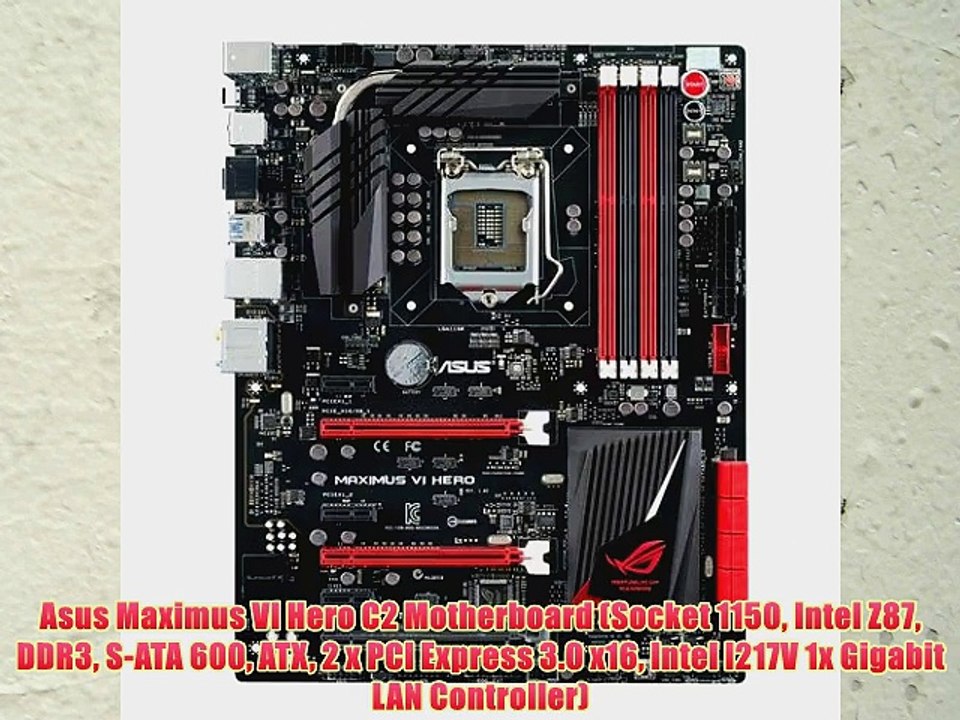 Asus Maximus VI Hero C2 Motherboard (Socket 1150 Intel Z87 DDR3 S-ATA 600 ATX 2 x PCI Express