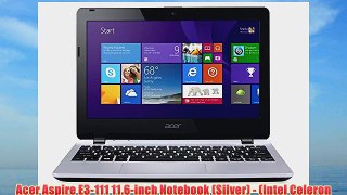 Acer Aspire E3-111 11.6-inch Notebook (Silver) - (Intel Celeron N2830 2.16GHz 4GB RAM 500GB