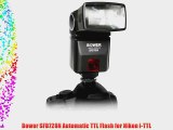 Bower SFD728N Automatic TTL Flash for Nikon i-TTL
