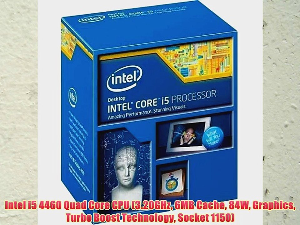 Intel i5 4460 Quad Core CPU (3.20GHz 6MB Cache 84W Graphics Turbo Boost Technology Socket 1150)