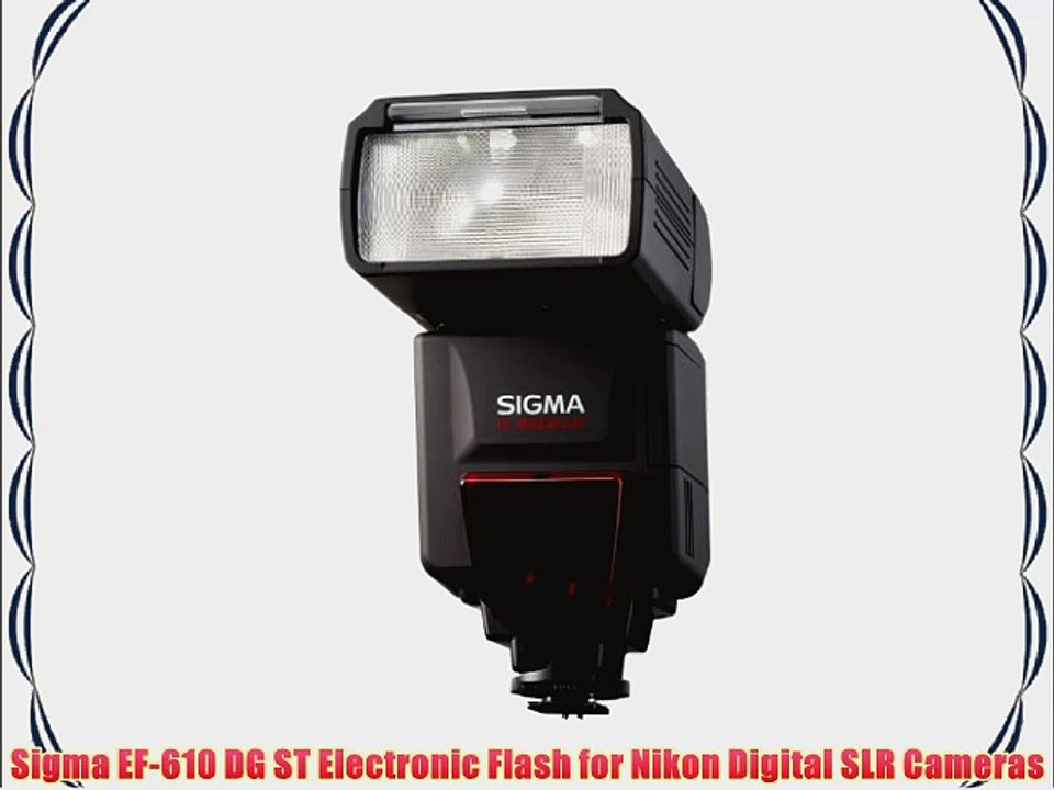 Sigma EF-610 DG ST Electronic Flash for Nikon Digital SLR Cameras