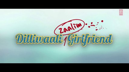 Saddi Dilli HD VIDEO Song Dilliwaali Zaalim Girlfriend [2015]
