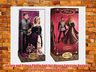 Aurora and Prince Phillip Doll Set Disney Fairytale Designer Collection Sleeping Beauty
