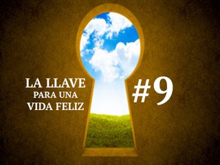 LA LLAVE PARA UNA VIDA FELIZ #9