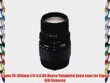Sigma 70-300mm f/4-5.6 DG Macro Telephoto Zoom Lens for Sigma SLR Cameras