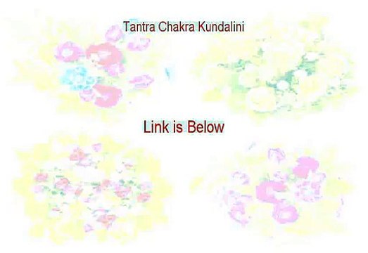 Tantra Chakra Kundalini Review (Tantra Chakra Kundalinitantra kundalini chakra 2015)