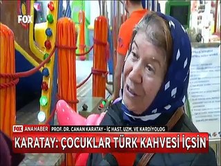 Canan Karatay'dan okul çocukları türk kahvesi içsin önerisi çünkü şekerin tahribatını önlüyormuş