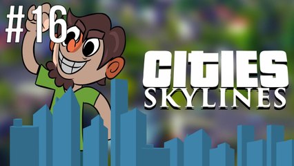 Cities Skylines - Let's Play - Episode 16