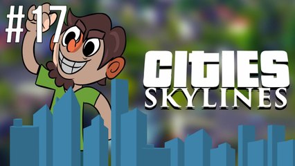 Cities Skylines - Let's Play - Episode 17