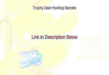 Trophy Deer Hunting Secrets Reviews (whitetail trophy hunting secrets)