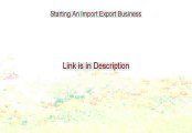 Starting An Import Export Business Reviewed [My Review 2015]